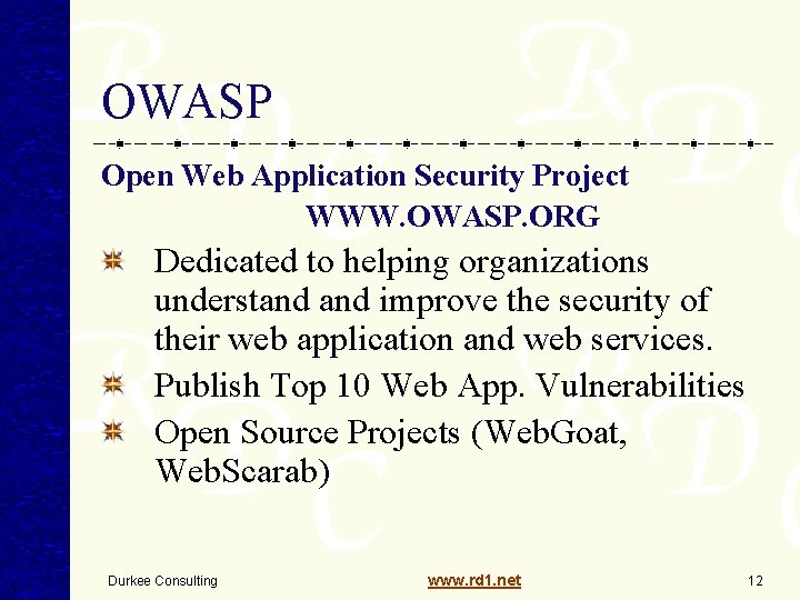 OWASP Open Web Application Security Project WWW. OWASP. ORG Dedicated to helping organizations understand OWASP Open Web Application Security Project WWW. OWASP. ORG Dedicated to helping organizations understand