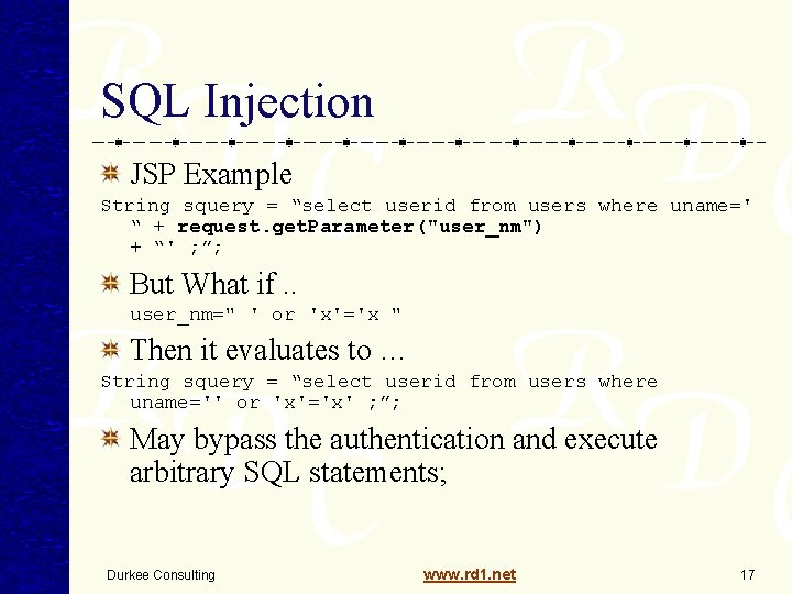 SQL Injection JSP Example String squery = “select userid from users where uname=' “ SQL Injection JSP Example String squery = “select userid from users where uname=' “