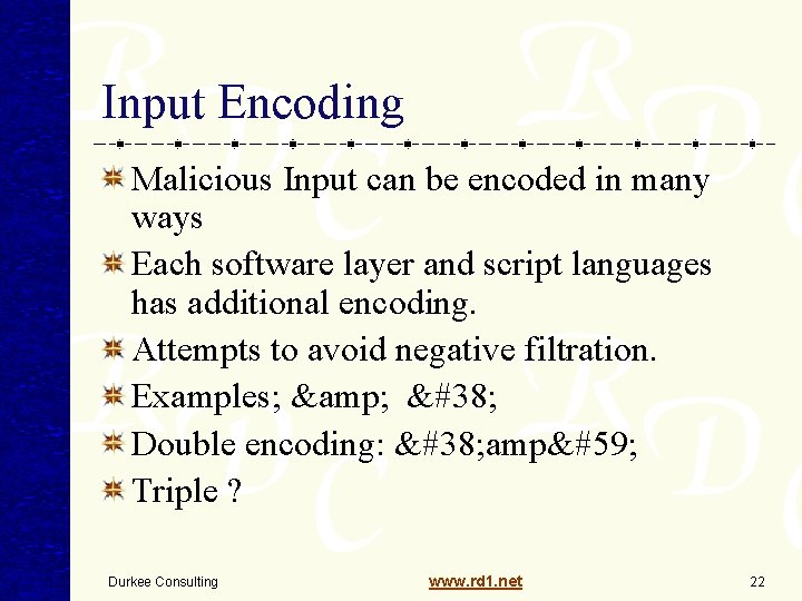 Input Encoding Malicious Input can be encoded in many ways Each software layer and Input Encoding Malicious Input can be encoded in many ways Each software layer and