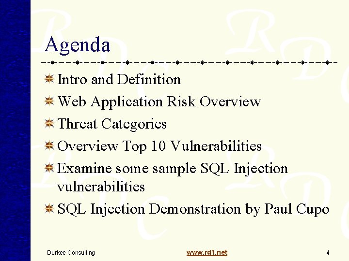 Agenda Intro and Definition Web Application Risk Overview Threat Categories Overview Top 10 Vulnerabilities Agenda Intro and Definition Web Application Risk Overview Threat Categories Overview Top 10 Vulnerabilities