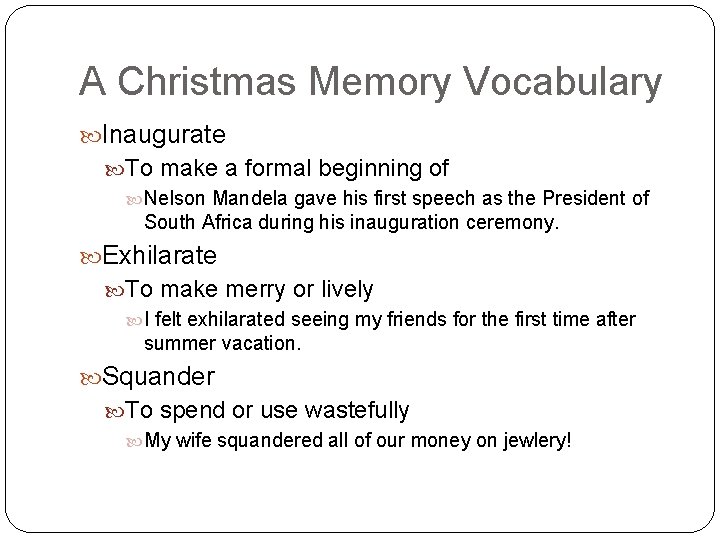 A Christmas Memory Vocabulary Inaugurate To make a formal beginning of Nelson Mandela gave