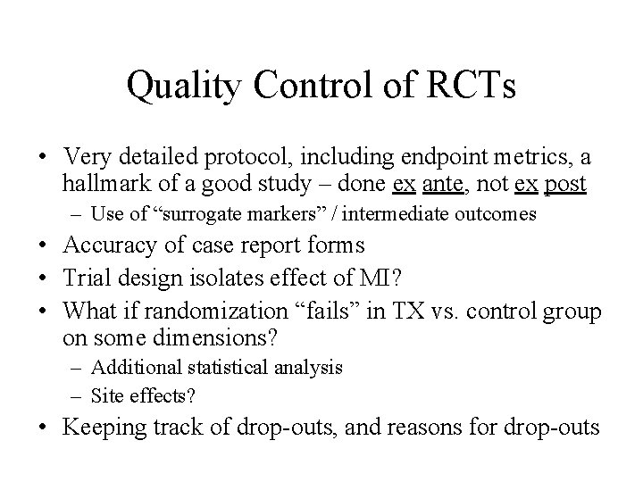 Quality Control of RCTs • Very detailed protocol, including endpoint metrics, a hallmark of