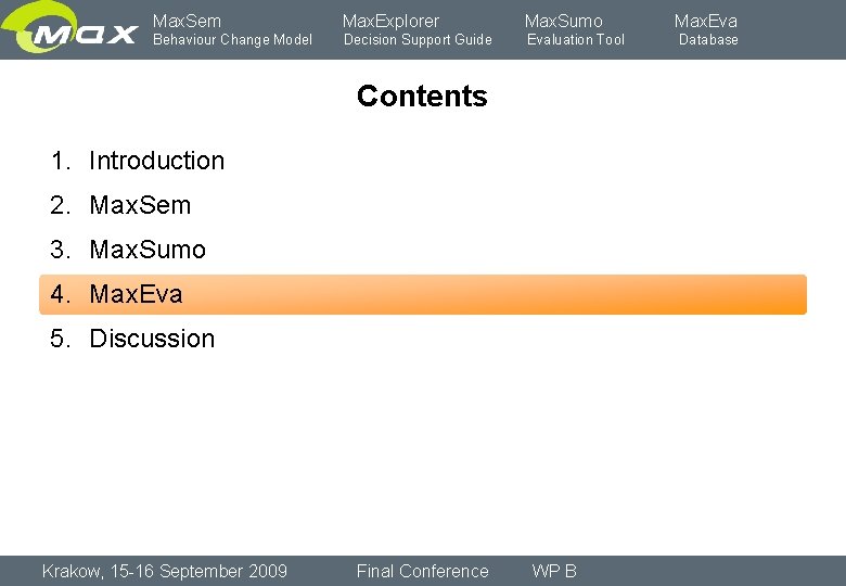 Max. Sem Max. Explorer Max. Sumo Behaviour Change Model Decision Support Guide Evaluation Tool