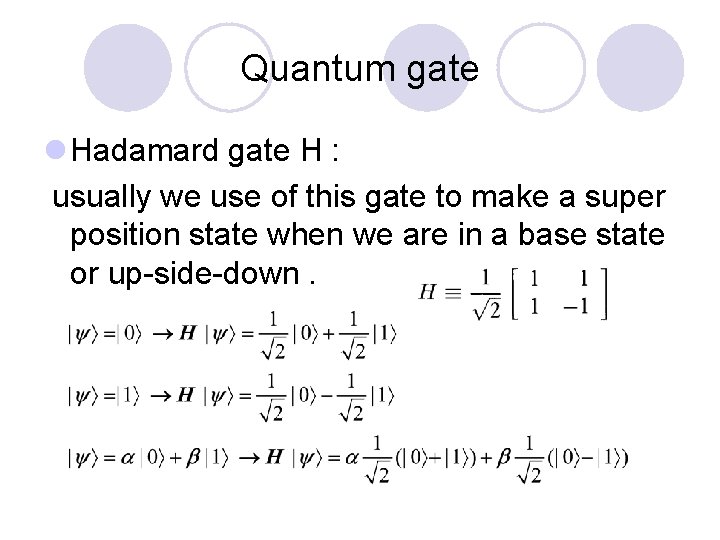 Quantum gate l Hadamard gate H : usually we use of this gate to