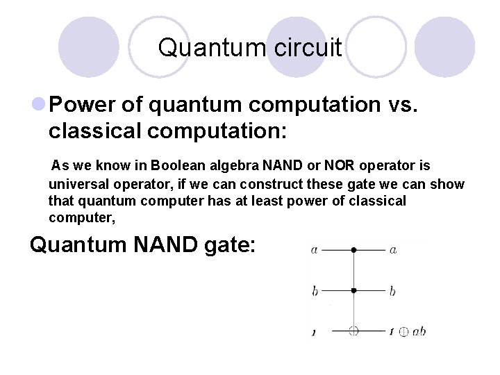 Quantum circuit l Power of quantum computation vs. classical computation: As we know in