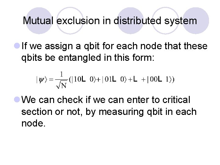 Mutual exclusion in distributed system l If we assign a qbit for each node
