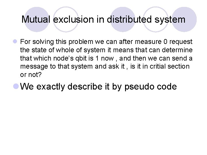 Mutual exclusion in distributed system l For solving this problem we can after measure