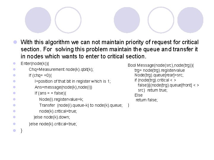 l With this algorithm we can not maintain priority of request for critical section.