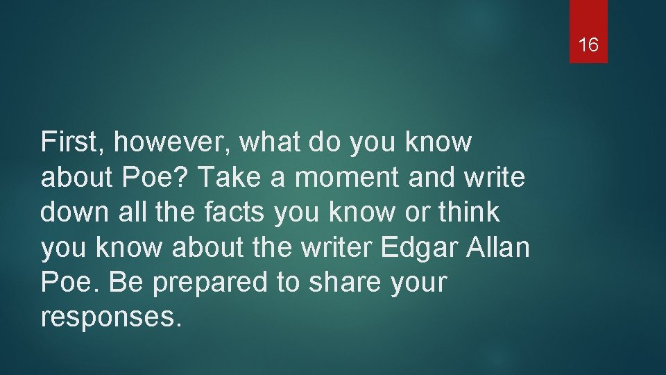 16 First, however, what do you know about Poe? Take a moment and write