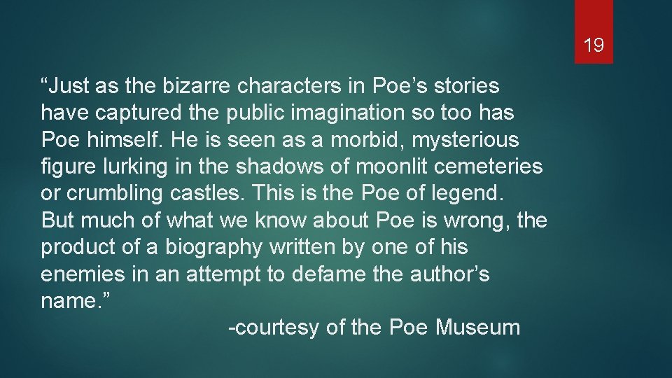 19 “Just as the bizarre characters in Poe’s stories have captured the public imagination