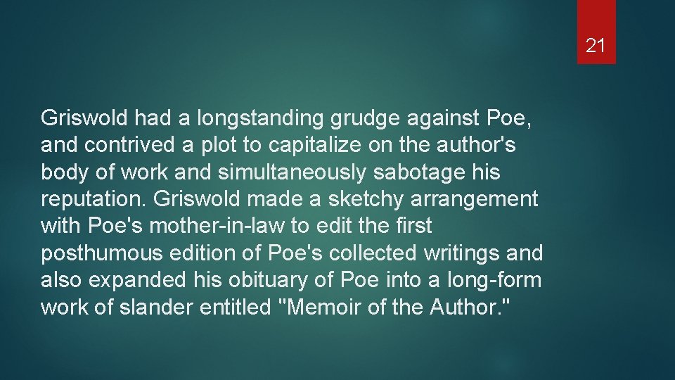 21 Griswold had a longstanding grudge against Poe, and contrived a plot to capitalize