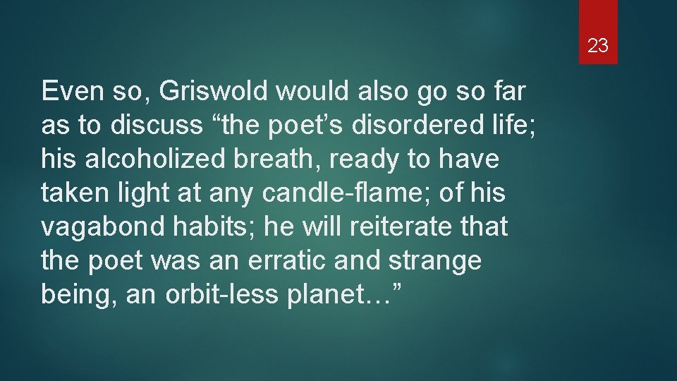 23 Even so, Griswold would also go so far as to discuss “the poet’s