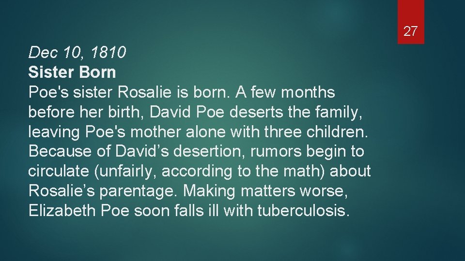 27 Dec 10, 1810 Sister Born Poe's sister Rosalie is born. A few months