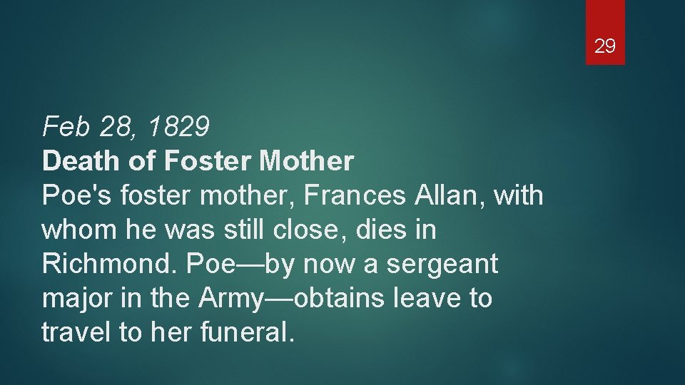 29 Feb 28, 1829 Death of Foster Mother Poe's foster mother, Frances Allan, with