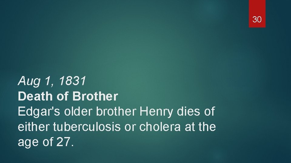 30 Aug 1, 1831 Death of Brother Edgar's older brother Henry dies of either