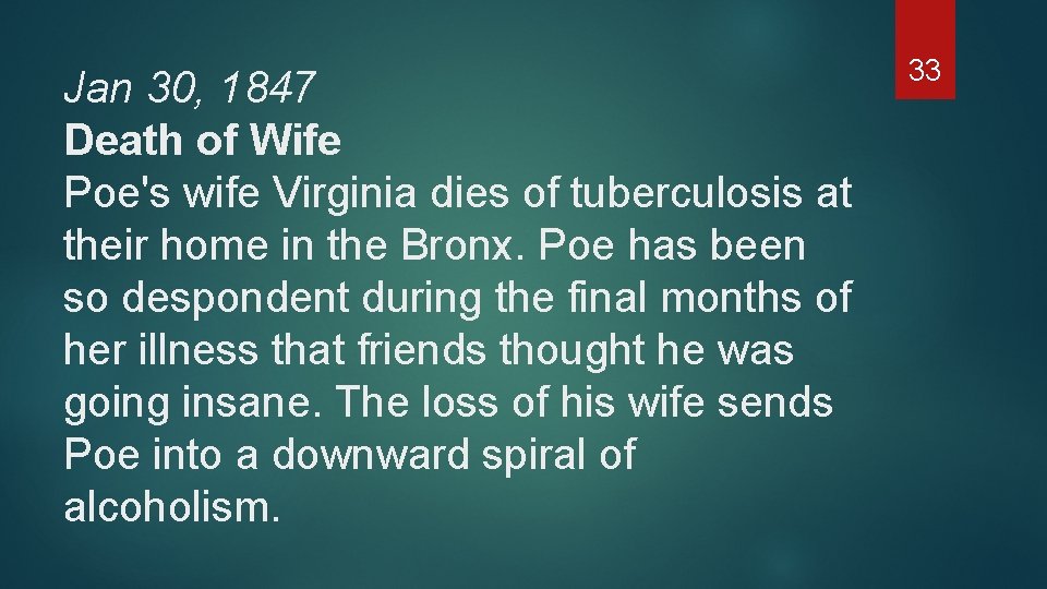 Jan 30, 1847 Death of Wife Poe's wife Virginia dies of tuberculosis at their