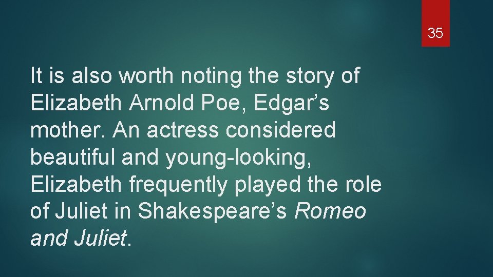 35 It is also worth noting the story of Elizabeth Arnold Poe, Edgar’s mother.