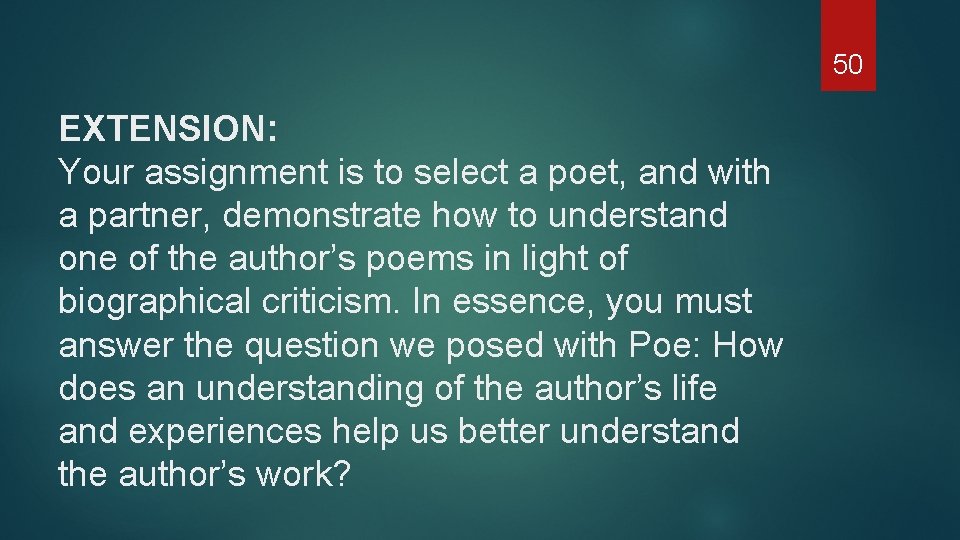 50 EXTENSION: Your assignment is to select a poet, and with a partner, demonstrate