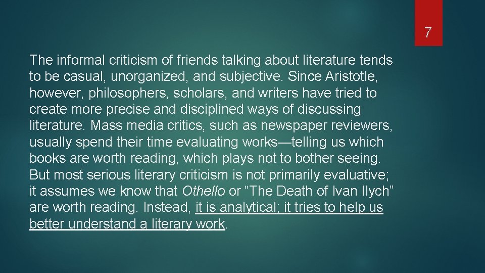 7 The informal criticism of friends talking about literature tends to be casual, unorganized,