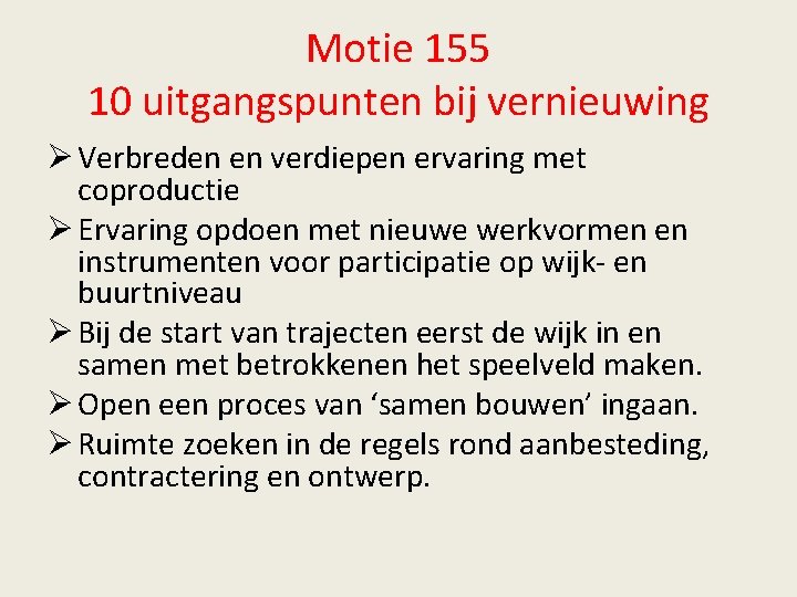 Motie 155 10 uitgangspunten bij vernieuwing Ø Verbreden en verdiepen ervaring met coproductie Ø