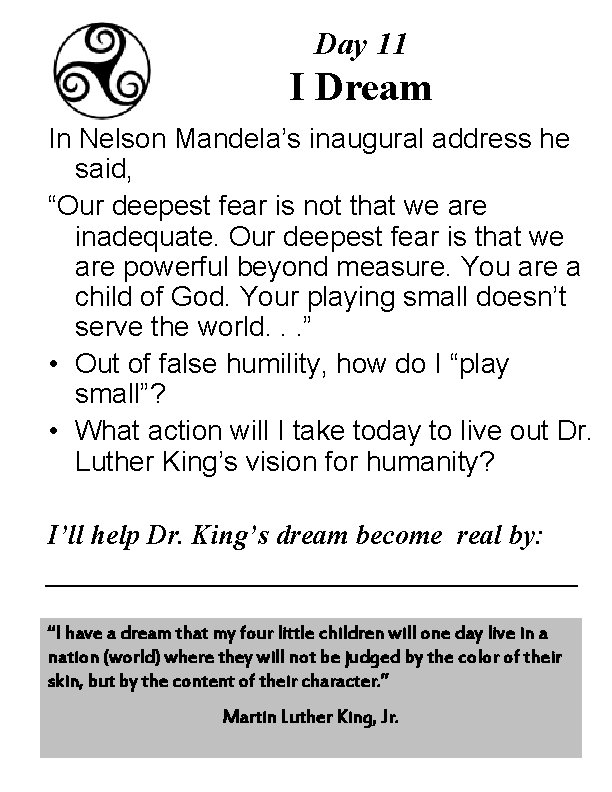 Day 11 I Dream In Nelson Mandela’s inaugural address he said, “Our deepest fear