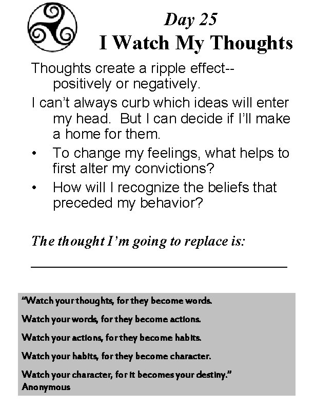 Day 25 I Watch My Thoughts create a ripple effect-positively or negatively. I can’t