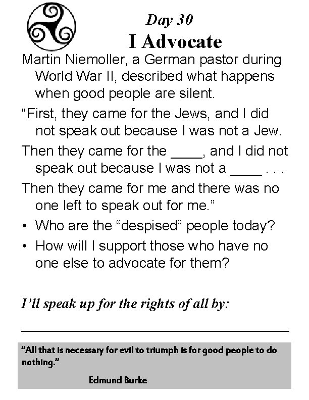 Day 30 I Advocate Martin Niemoller, a German pastor during World War II, described