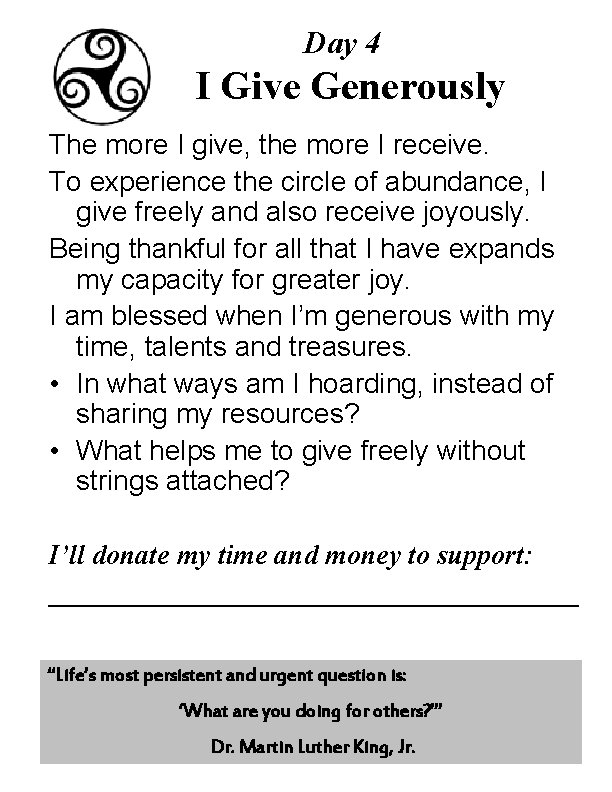 Day 4 I Give Generously The more I give, the more I receive. To