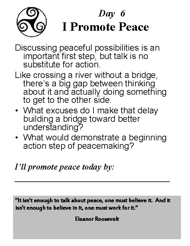 Day 6 I Promote Peace Discussing peaceful possibilities is an important first step, but