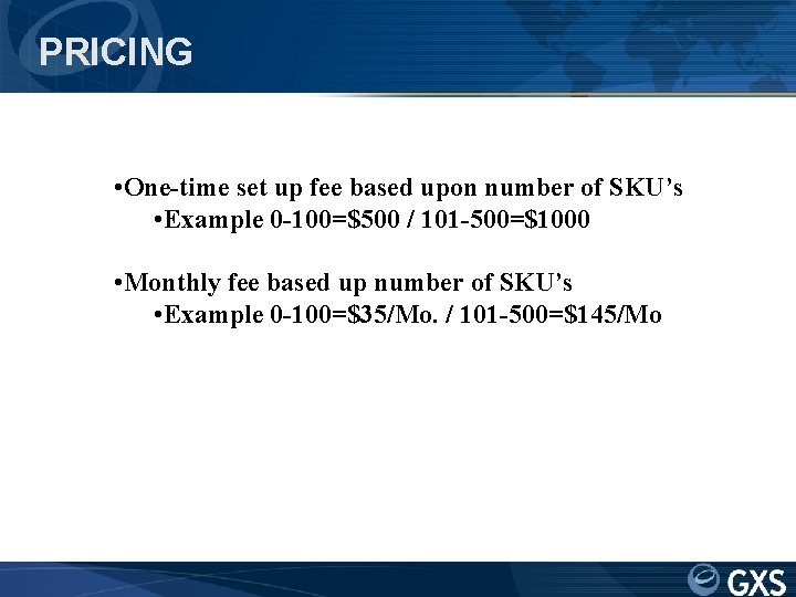 PRICING • One-time set up fee based upon number of SKU’s • Example 0