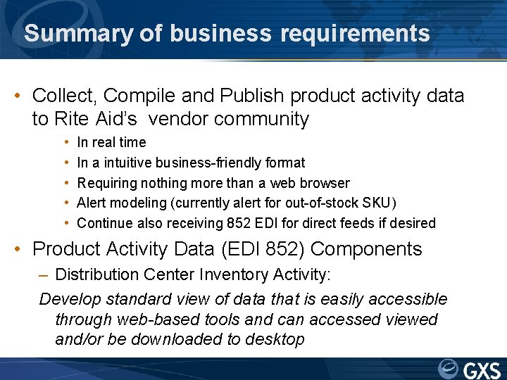 Summary of business requirements • Collect, Compile and Publish product activity data to Rite