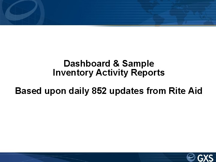Dashboard & Sample Inventory Activity Reports Based upon daily 852 updates from Rite Aid
