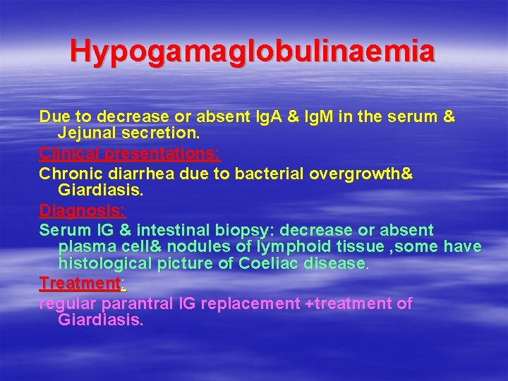 Hypogamaglobulinaemia Due to decrease or absent Ig. A & Ig. M in the serum