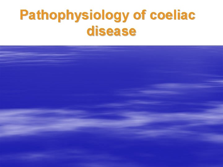 Pathophysiology of coeliac disease 