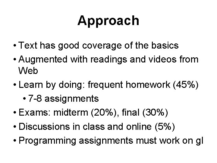 Approach • Text has good coverage of the basics • Augmented with readings and