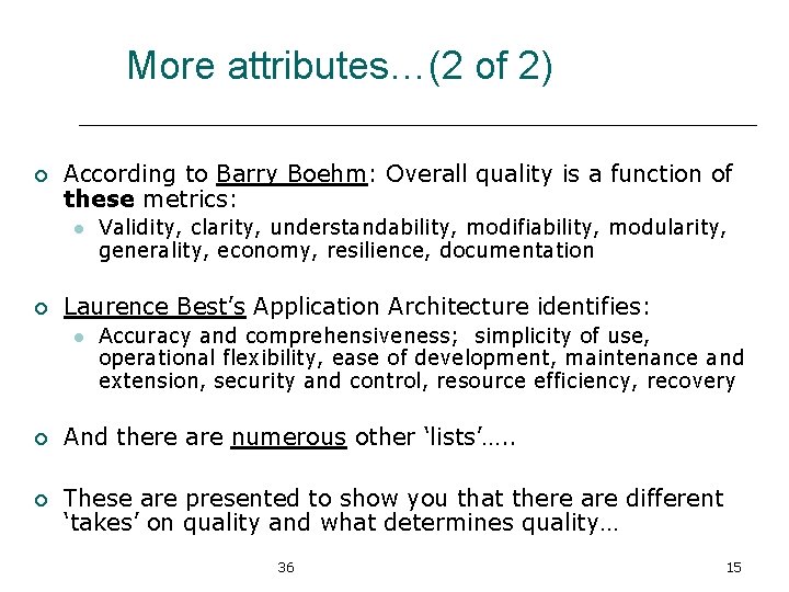 More attributes…(2 of 2) ¡ According to Barry Boehm: Overall quality is a function