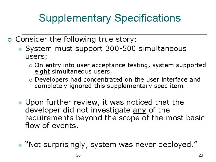 Supplementary Specifications ¡ Consider the following true story: l System must support 300 -500