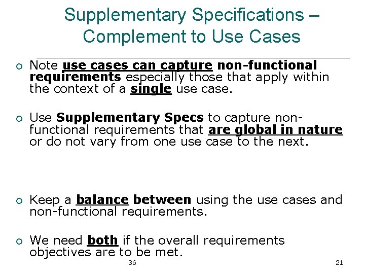 Supplementary Specifications – Complement to Use Cases ¡ Note use cases can capture non-functional