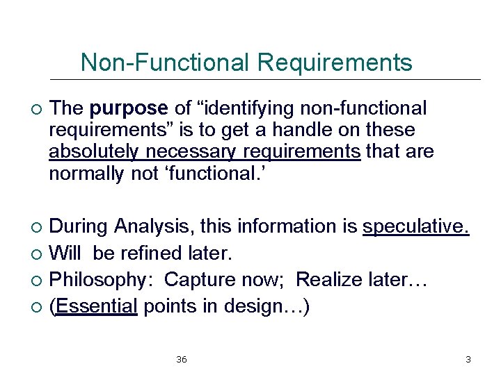 Non-Functional Requirements ¡ The purpose of “identifying non-functional requirements” is to get a handle