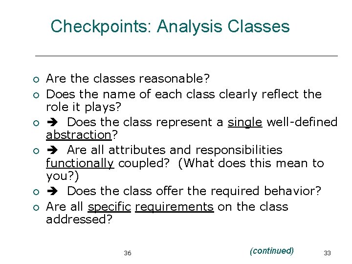 Checkpoints: Analysis Classes ¡ ¡ ¡ Are the classes reasonable? Does the name of