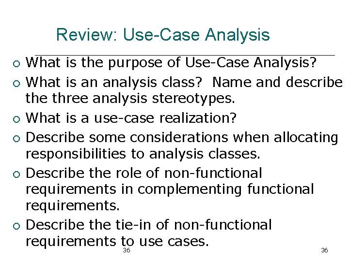 Review: Use-Case Analysis ¡ ¡ ¡ What is the purpose of Use-Case Analysis? What