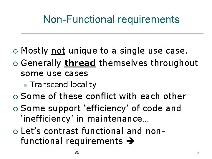 Non-Functional requirements Mostly not unique to a single use case. ¡ Generally thread themselves