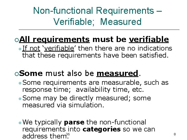 Non-functional Requirements – Verifiable; Measured ¡All requirements must be verifiable l If not ‘verifiable’