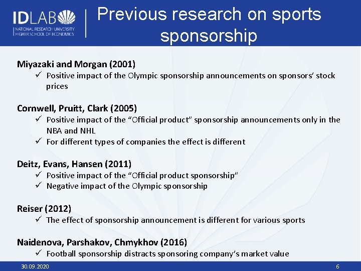 Previous research on sports sponsorship Miyazaki and Morgan (2001) ü Positive impact of the