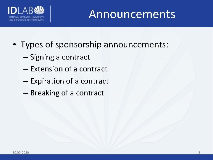 Announcements • Types of sponsorship announcements: – Signing a contract – Extension of a