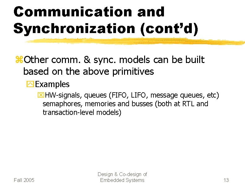 Communication and Synchronization (cont’d) z. Other comm. & sync. models can be built based