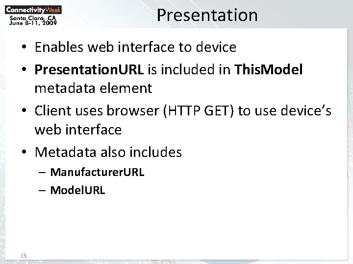 Presentation • Enables web interface to device • Presentation. URL is included in This.