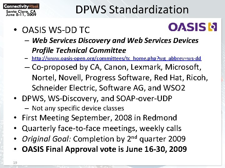 DPWS Standardization • OASIS WS-DD TC – Web Services Discovery and Web Services Devices