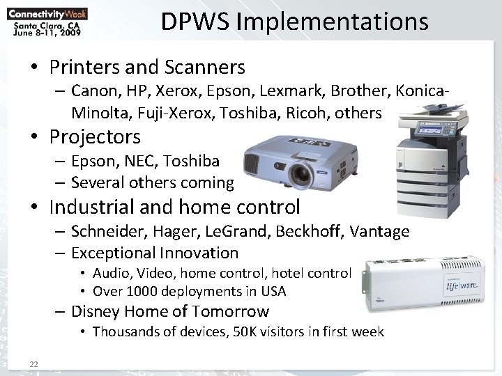 DPWS Implementations • Printers and Scanners – Canon, HP, Xerox, Epson, Lexmark, Brother, Konica.