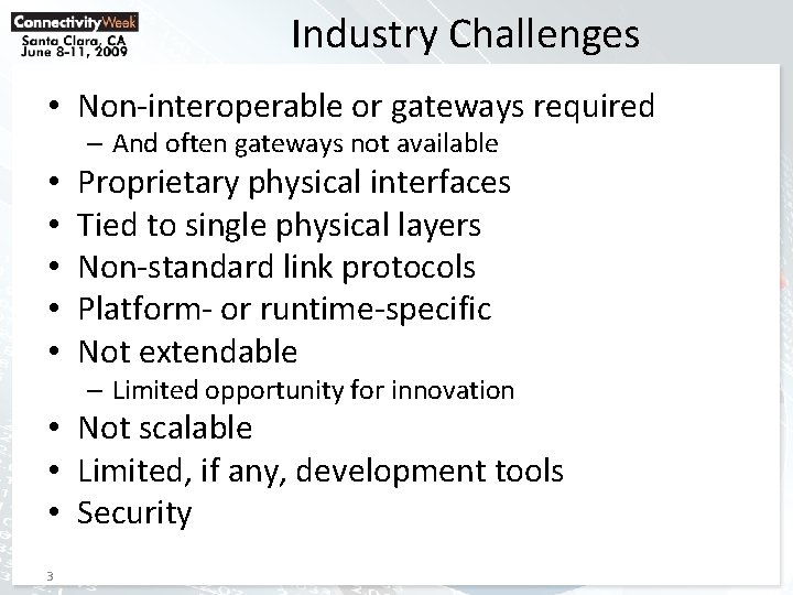 Industry Challenges • Non-interoperable or gateways required – And often gateways not available •